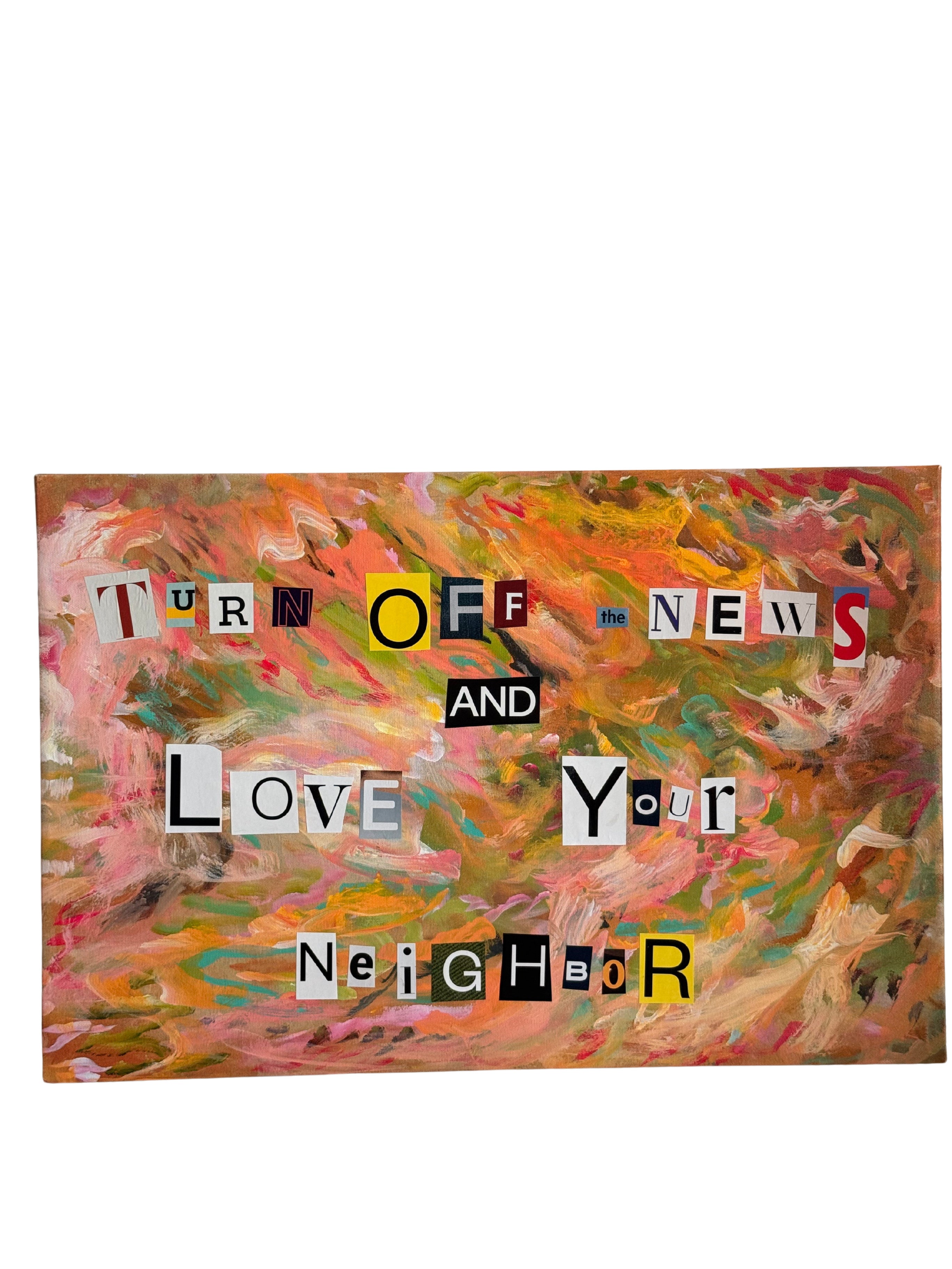 TURN OFF THE NEWS AND LOVE YOUR NEIGHBOR